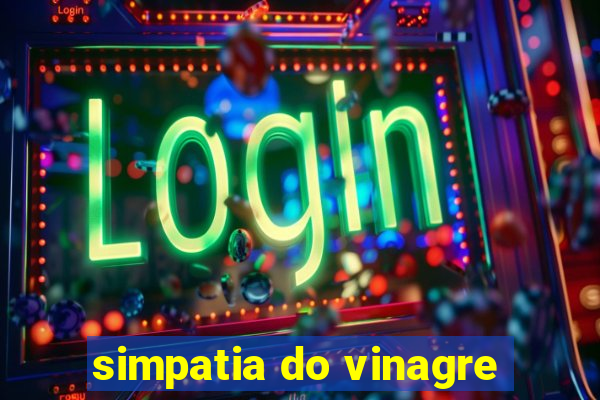 simpatia do vinagre